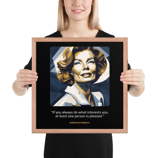 Wood Frame Poster: "If you always do what interests you, at least one person is pleased." (Hepburn) - LeadershipQuotes.com