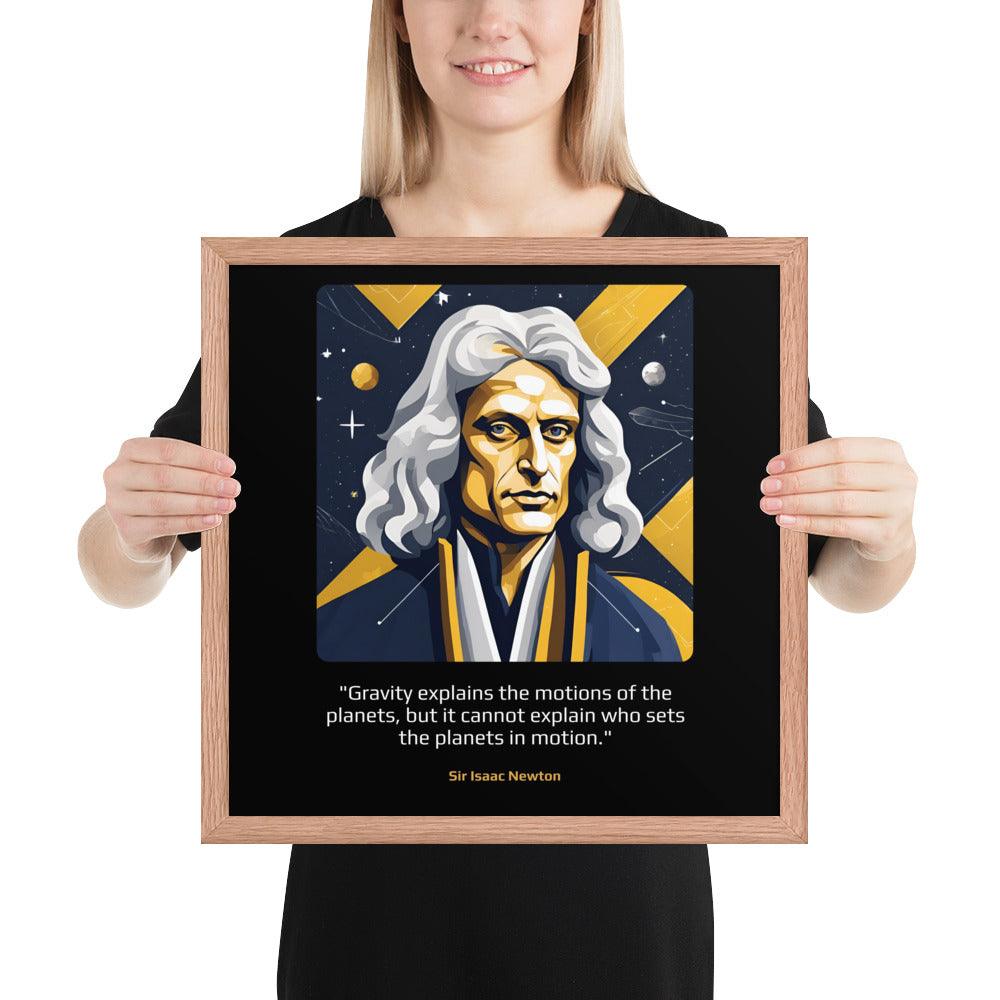 Wood Frame Poster: "Gravity explains the motions of the planets, but it cannot explain who sets the planets in motion." (Newton) - LeadershipQuotes.com