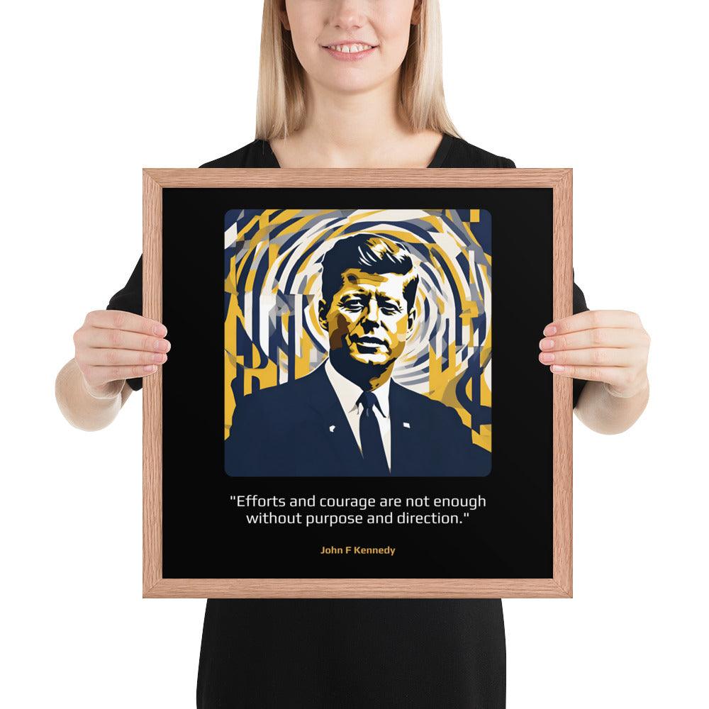 Wood Frame Poster: "Efforts and courage are not enough without purpose and direction." (Kennedy) - LeadershipQuotes.com