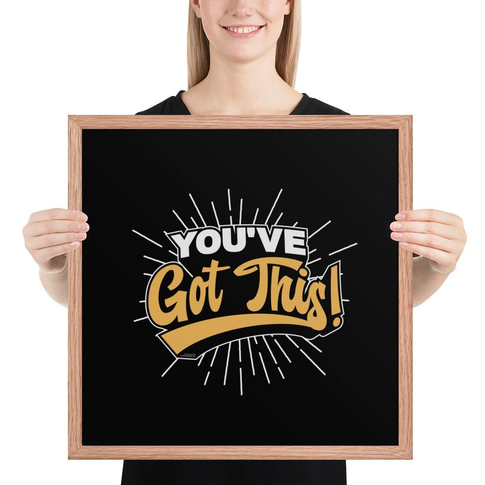 Framed poster: "You've Got This!" - LeadershipQuotes.com