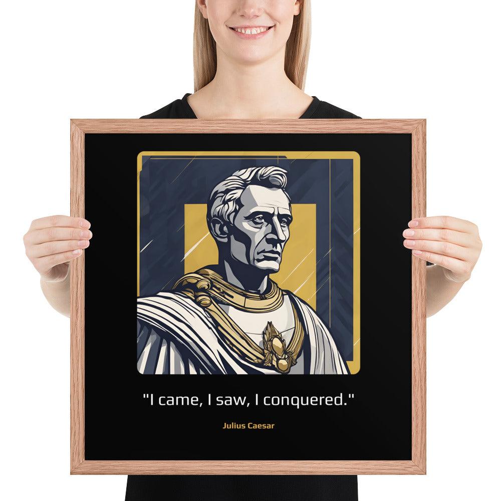 Wood Frame Poster: "I came, I saw, I conquered." (Caesar) - LeadershipQuotes.com