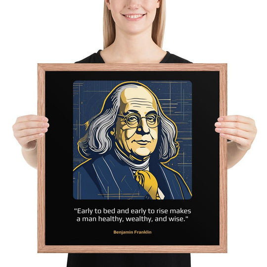 Wood Frame Poster: "Early to bed and early to rise makes a man healthy, wealthy, and wise." (Franklin) - LeadershipQuotes.com