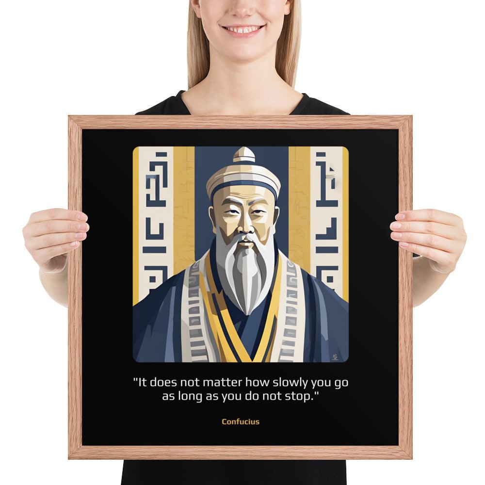 Wood Frame Poster: "It does not matter how slowly you go as long as you do not stop." (Confucius) - LeadershipQuotes.com