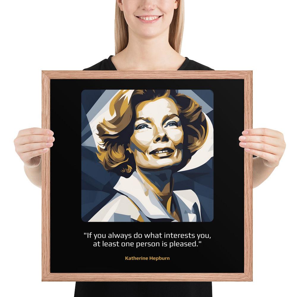 Wood Frame Poster: "If you always do what interests you, at least one person is pleased." (Hepburn) - LeadershipQuotes.com