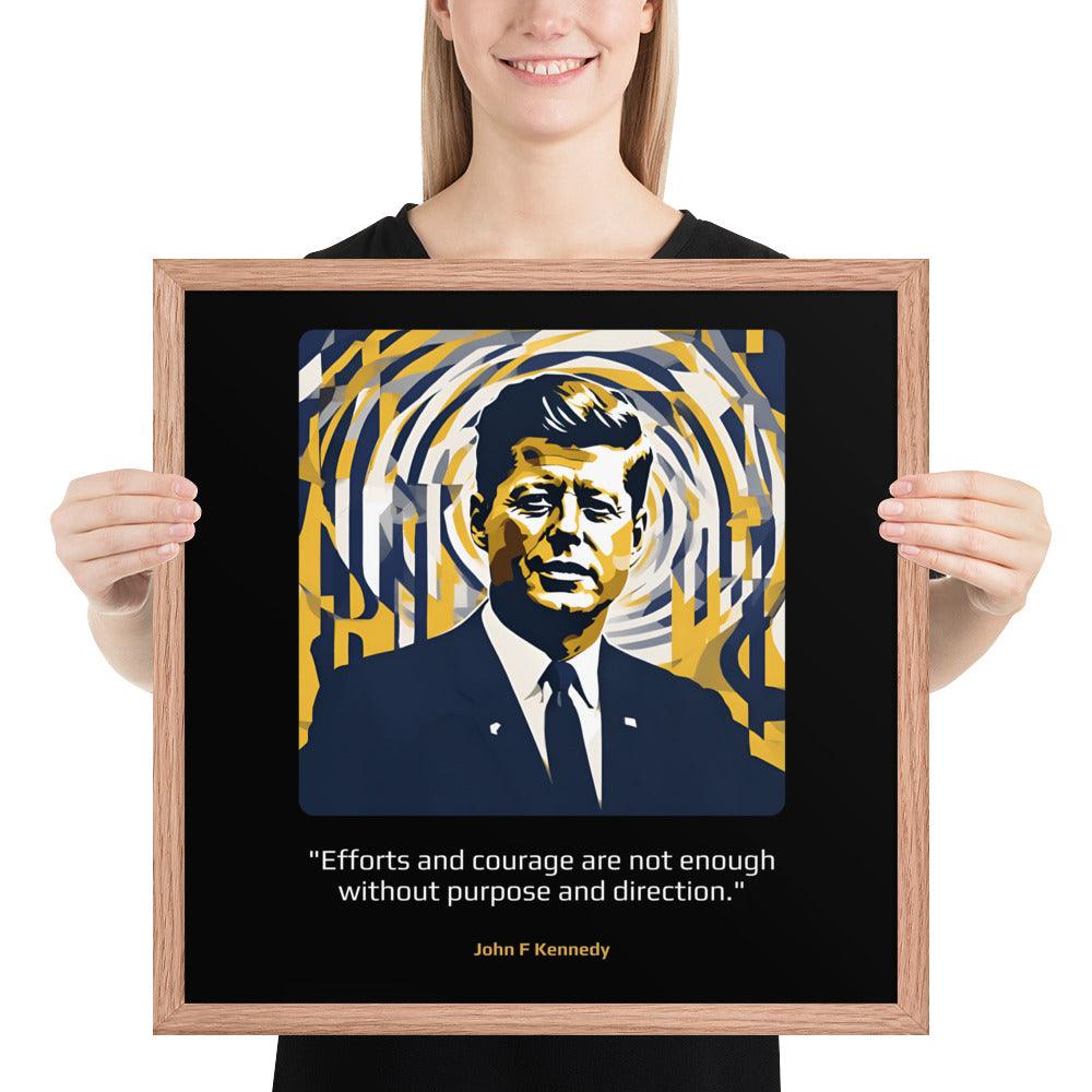 Wood Frame Poster: "Efforts and courage are not enough without purpose and direction." (Kennedy) - LeadershipQuotes.com