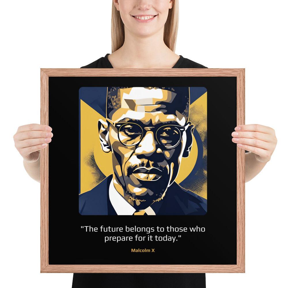 Wood Frame Poster: "The future belongs to those who prepare for it today." (Malcolm X) - LeadershipQuotes.com