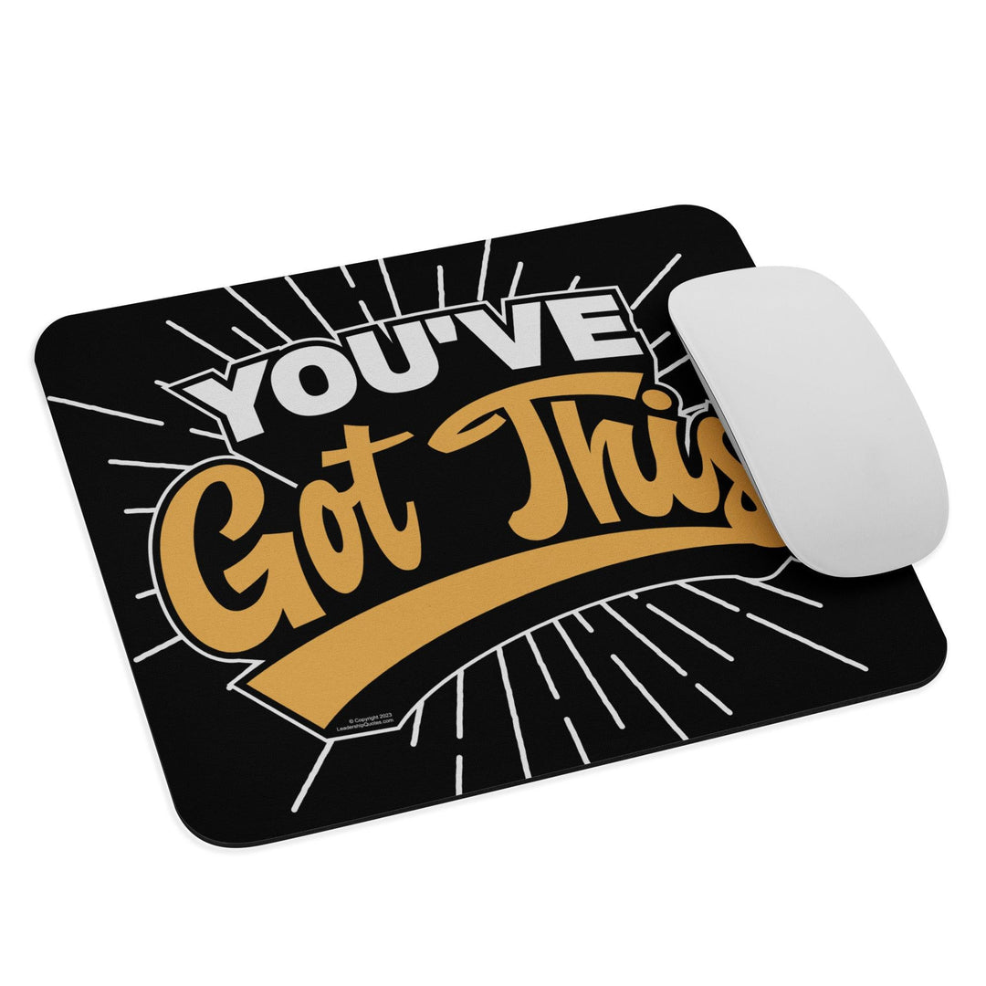 Mouse pad: "You've Got This!" - LeadershipQuotes.com