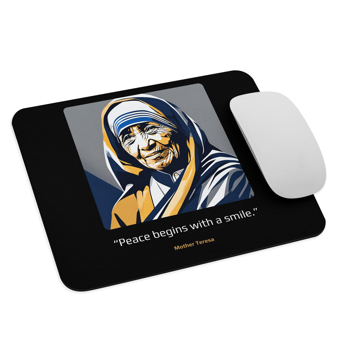 Mouse Pad: "Peace begins with a smile." (Mother Teresa) - LeadershipQuotes.com