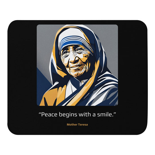 Mouse Pad: "Peace begins with a smile." (Mother Teresa) - LeadershipQuotes.com