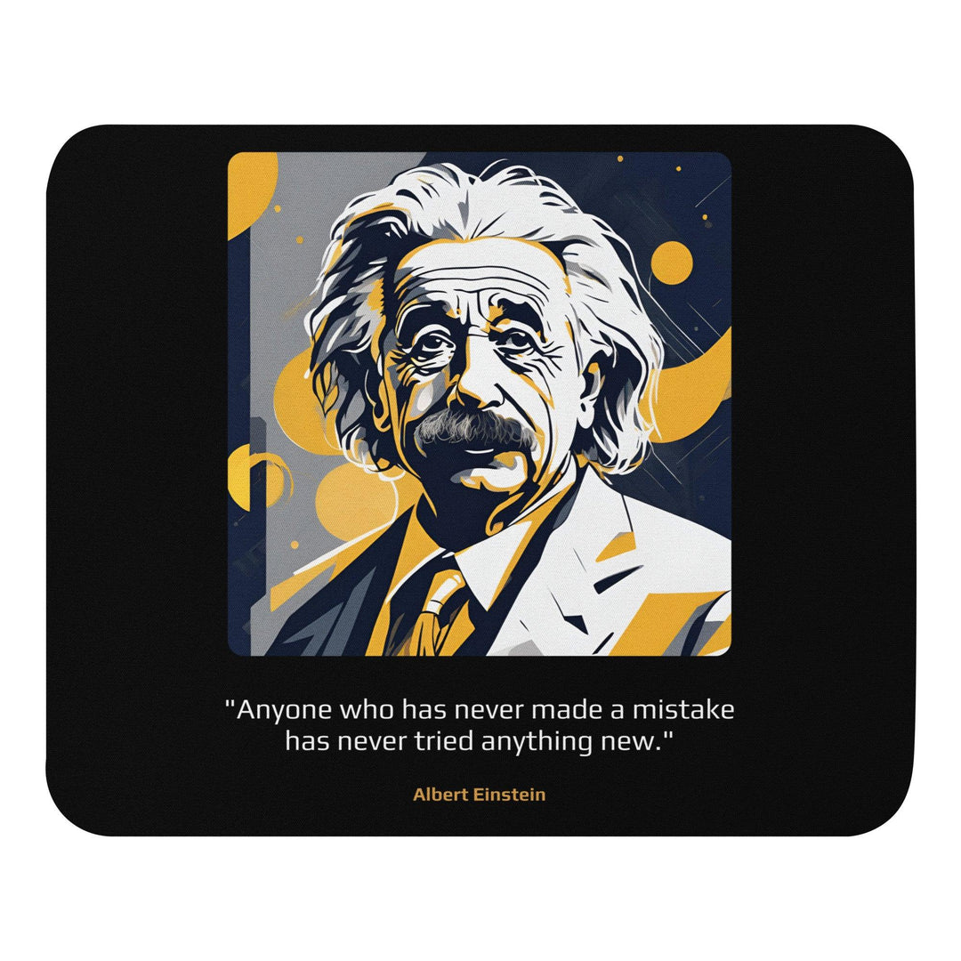 Mouse Pad: "Anyone who has never made a mistake has never tried anything new." (Einstein) - LeadershipQuotes.com