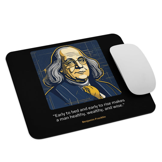 Mouse Pad: "Early to bed and early to rise makes a man healthy, wealthy, and wise." (Franklin) - LeadershipQuotes.com