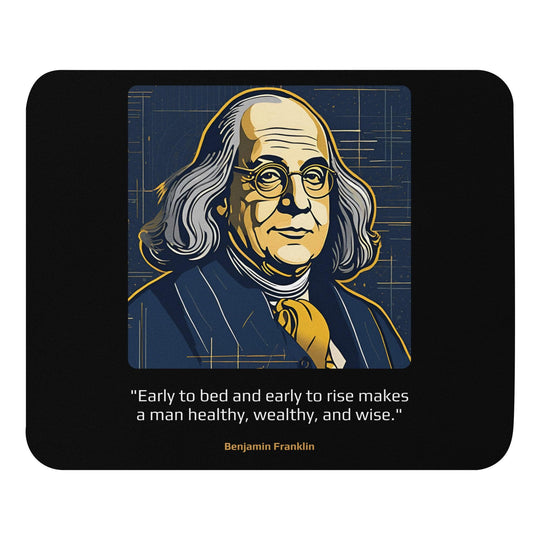 Mouse Pad: "Early to bed and early to rise makes a man healthy, wealthy, and wise." (Franklin) - LeadershipQuotes.com