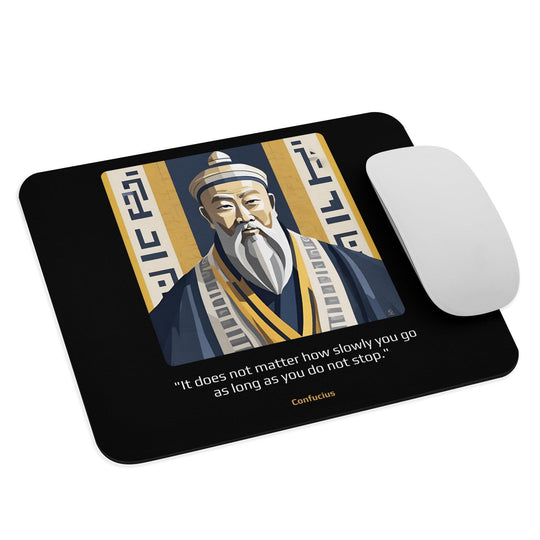 Mouse Pad: "It does not matter how slowly you go as long as you do not stop." (Confucius) - LeadershipQuotes.com