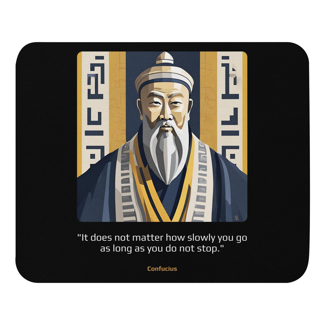 Mouse Pad: "It does not matter how slowly you go as long as you do not stop." (Confucius) - LeadershipQuotes.com