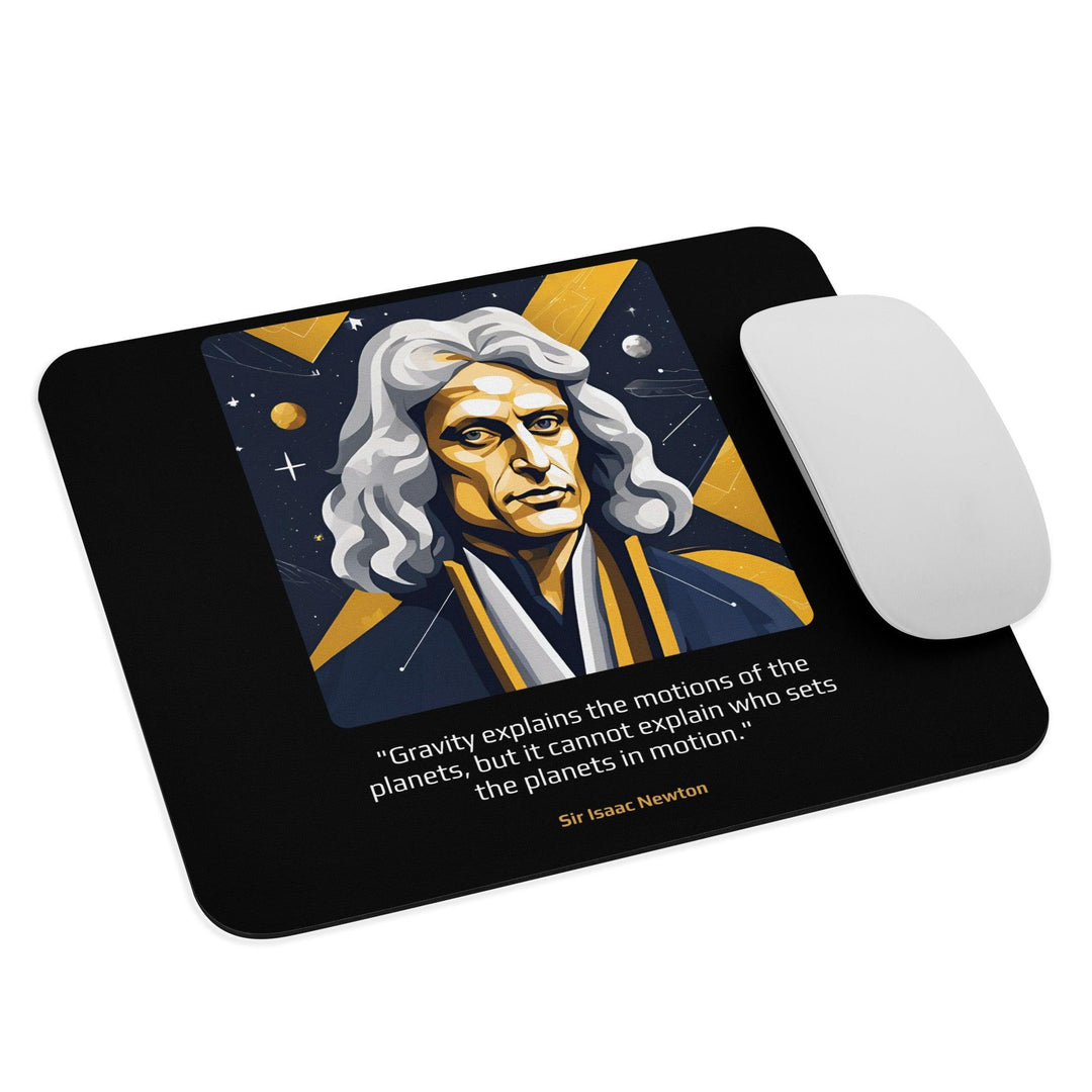 Mouse Pad: "Gravity explains the motions of the planets, but it cannot explain who sets the planets in motion." (Newton) - LeadershipQuotes.com