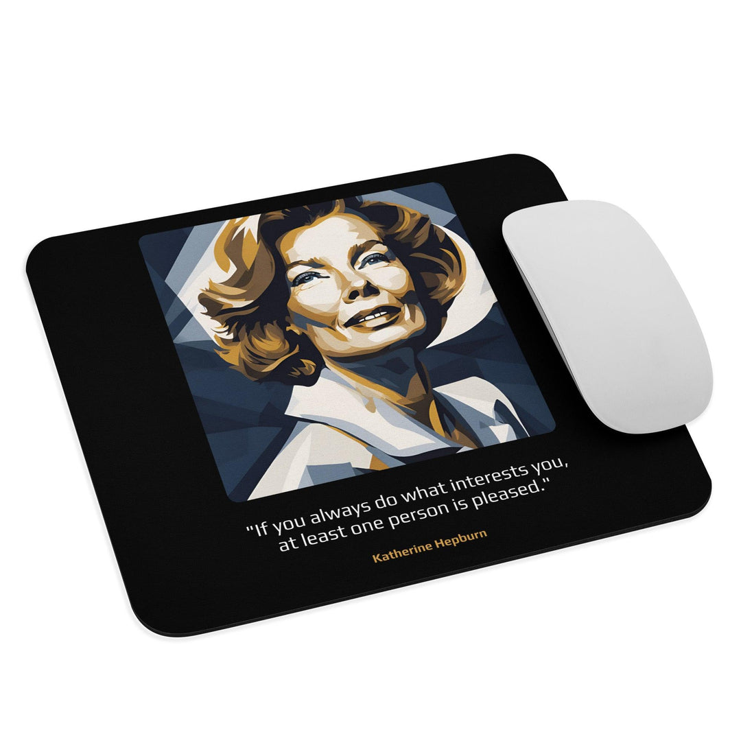 Mouse Pad: "If you always do what interests you, at least one person is pleased." (Hepburn) - LeadershipQuotes.com