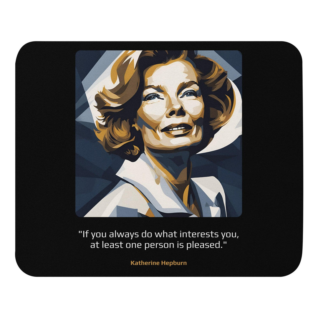 Mouse Pad: "If you always do what interests you, at least one person is pleased." (Hepburn) - LeadershipQuotes.com