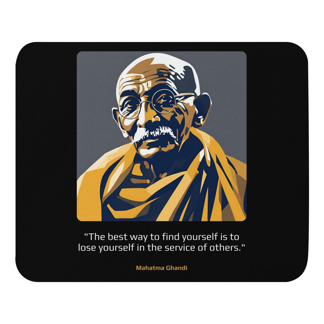 Mouse Pad: "The best way to find yourself is to lose yourself in the service of others." (Ghandi) - LeadershipQuotes.com