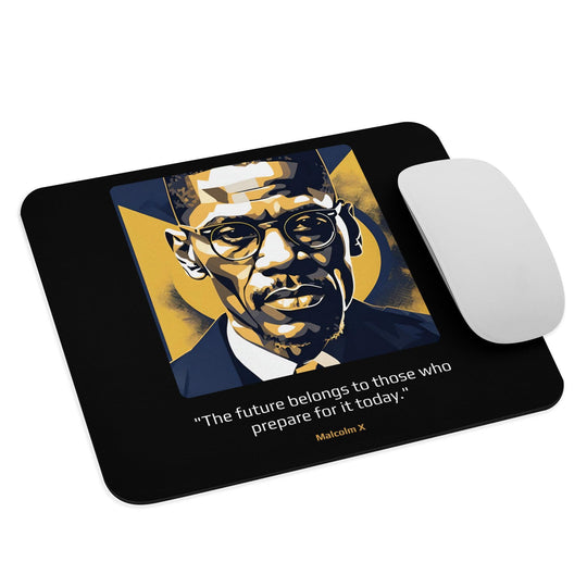 Mouse Pad: "The future belongs to those who prepare for it today." (Malcolm X) - LeadershipQuotes.com