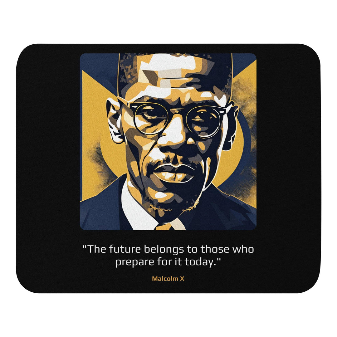 Mouse Pad: "The future belongs to those who prepare for it today." (Malcolm X) - LeadershipQuotes.com