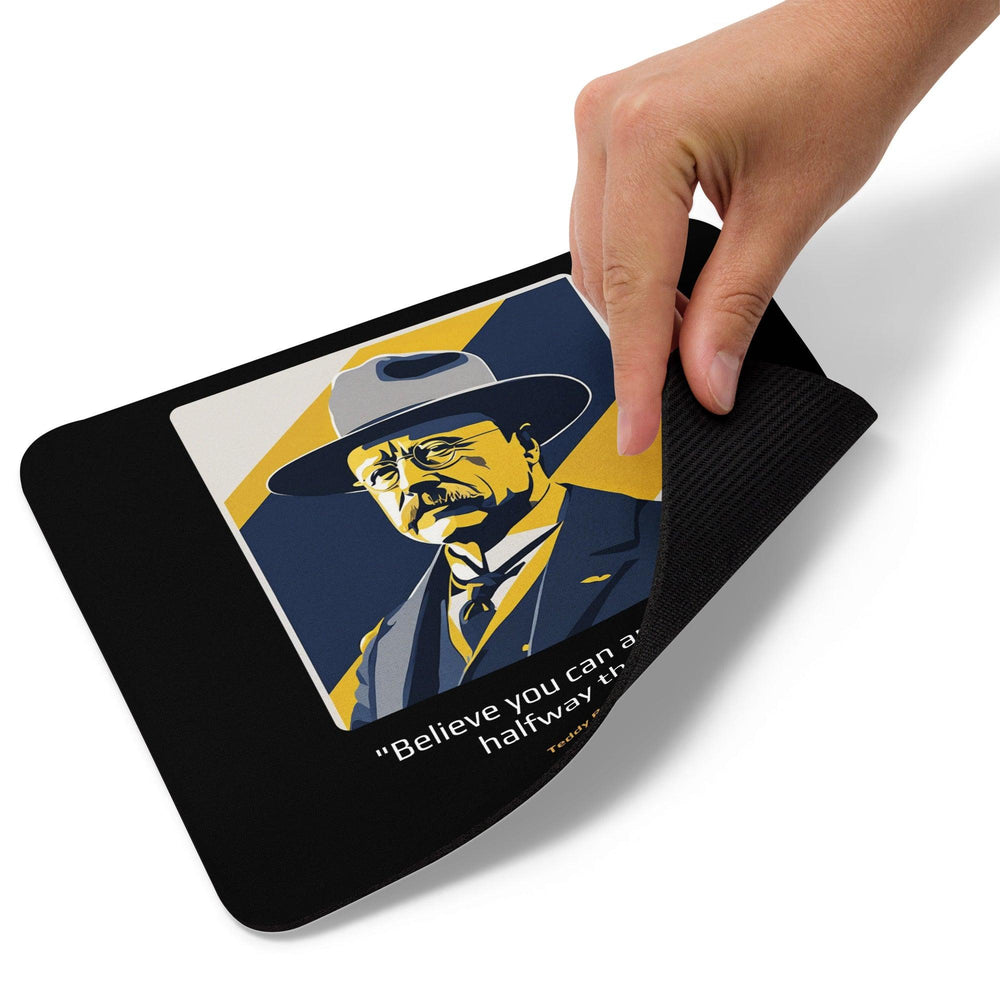 Mouse Pad: "Believe you can and you're halfway there." (Roosevelt) - LeadershipQuotes.com