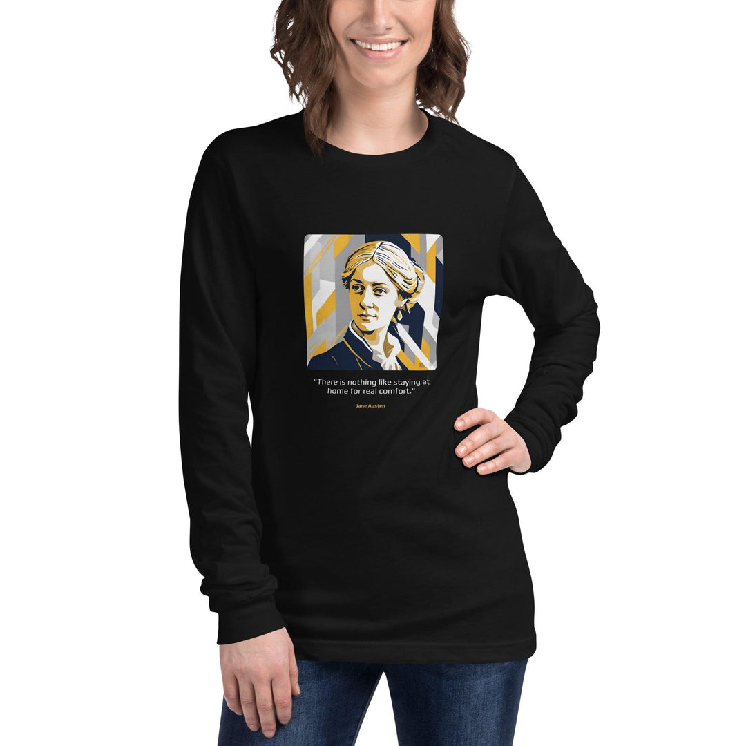 Unisex Long Sleeve T-Shirt: "There is nothing like staying at home for real comfort." (Austen) - LeadershipQuotes.com