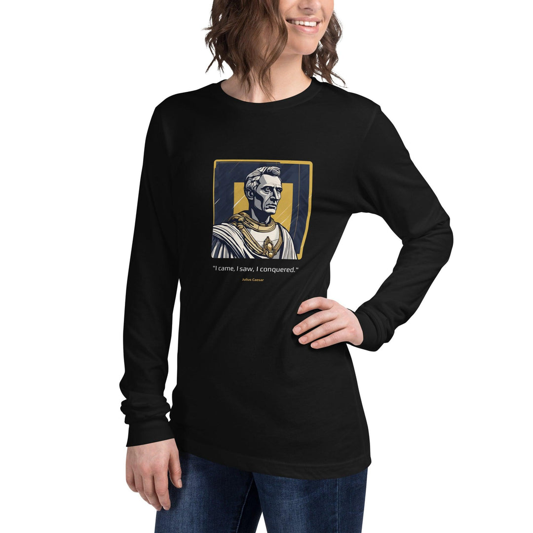 Unisex Long Sleeve T-Shirt: "I came, I saw, I conquered." (Caesar) - LeadershipQuotes.com