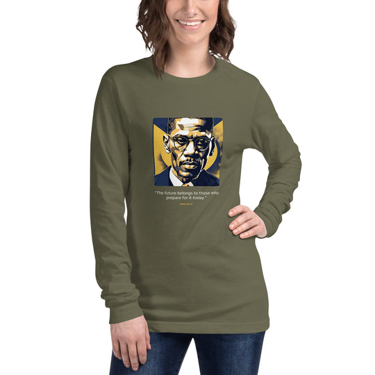 Unisex Long Sleeve T-Shirt: "The future belongs to those who prepare for it today." (Malcolm X) - LeadershipQuotes.com