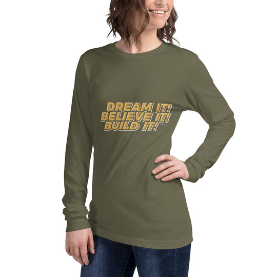 Unisex Long Sleeve Tee: "Dream It, Believe It, Build It!" - LeadershipQuotes.com