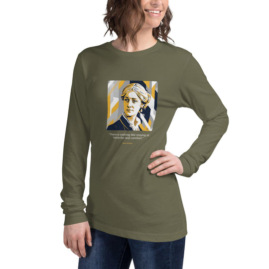 Unisex Long Sleeve T-Shirt: "There is nothing like staying at home for real comfort." (Austen) - LeadershipQuotes.com