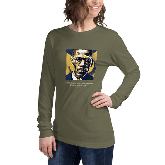 Unisex Long Sleeve T-Shirt: "The future belongs to those who prepare for it today." (Malcolm X) - LeadershipQuotes.com