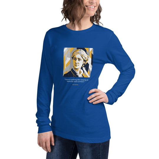 Unisex Long Sleeve T-Shirt: "There is nothing like staying at home for real comfort." (Austen) - LeadershipQuotes.com