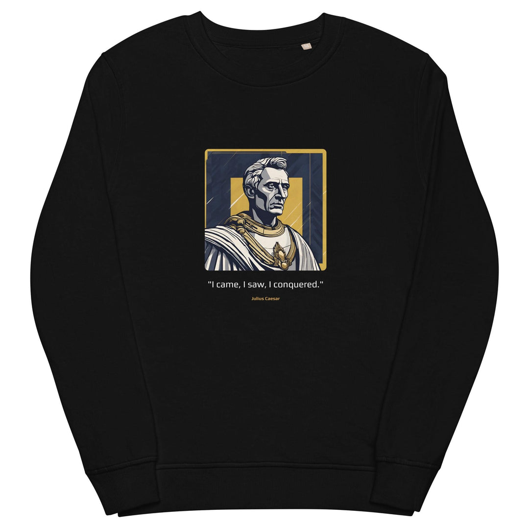 Unisex Organic Sweatshirt: "I came, I saw, I conquered." (Caesar) - LeadershipQuotes.com