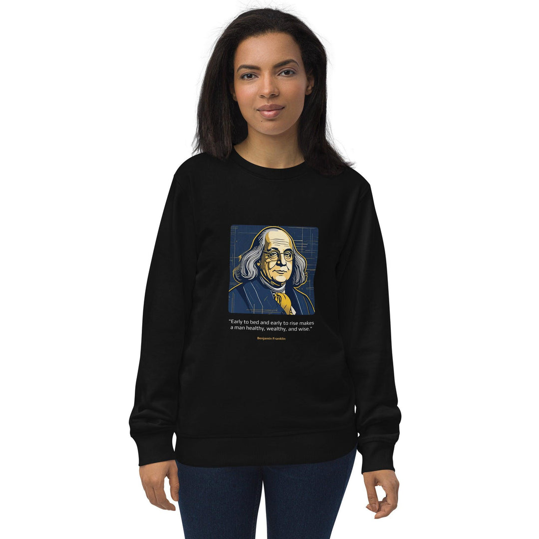 Unisex Organic Sweatshirt: "Early to bed and early to rise makes a man healthy, wealthy, and wise." (Franklin) - LeadershipQuotes.com