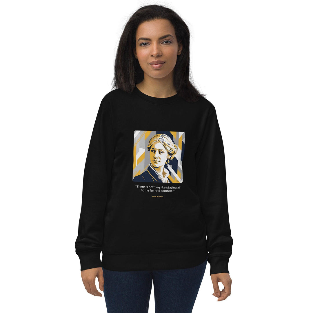 Unisex Organic Sweatshirt: "There is nothing like staying at home for real comfort." (Austen) - LeadershipQuotes.com