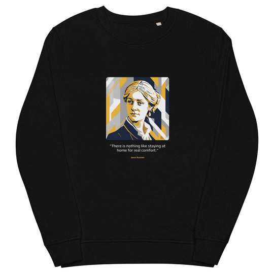 Unisex Organic Sweatshirt: "There is nothing like staying at home for real comfort." (Austen) - LeadershipQuotes.com