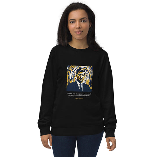 Unisex Organic Sweatshirt: "Efforts and courage are not enough without purpose and direction." (Kennedy) - LeadershipQuotes.com