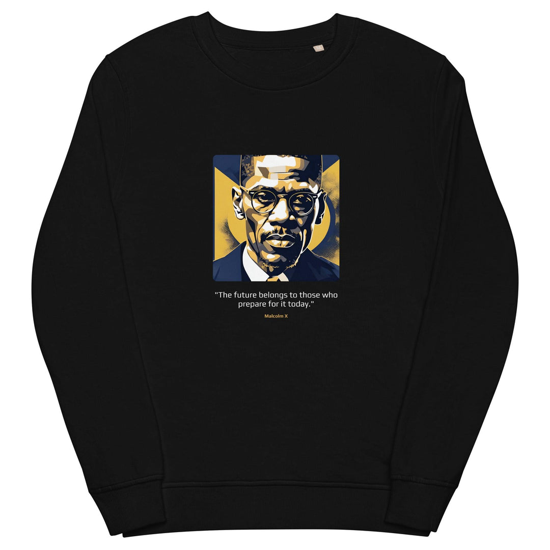 Unisex Organic Sweatshirt: "The future belongs to those who prepare for it today." (Malcolm X) - LeadershipQuotes.com