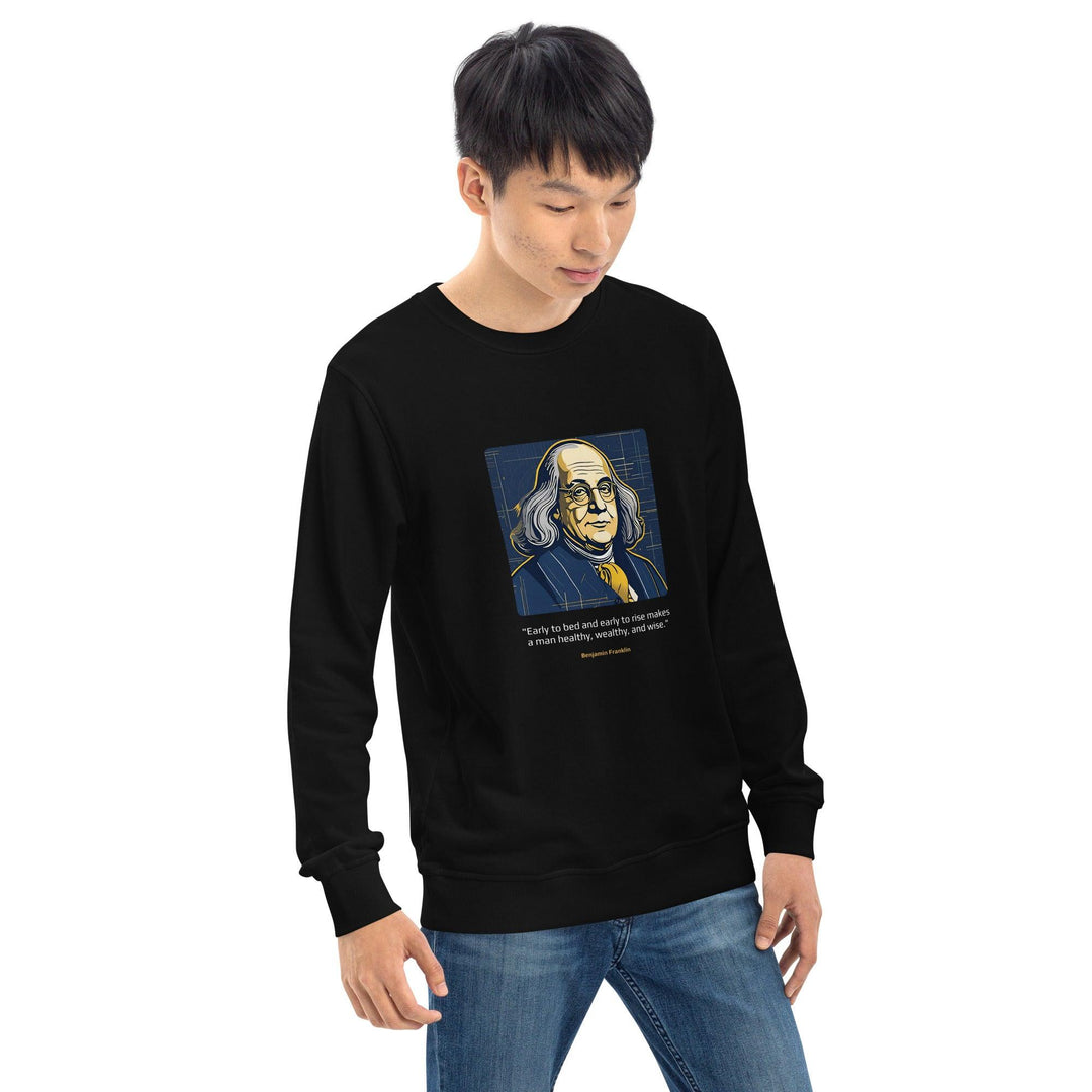 Unisex Organic Sweatshirt: "Early to bed and early to rise makes a man healthy, wealthy, and wise." (Franklin) - LeadershipQuotes.com