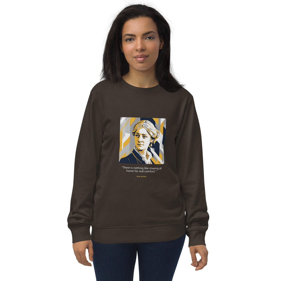 Unisex Organic Sweatshirt: "There is nothing like staying at home for real comfort." (Austen) - LeadershipQuotes.com