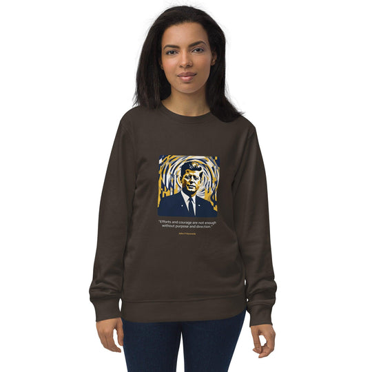 Unisex Organic Sweatshirt: "Efforts and courage are not enough without purpose and direction." (Kennedy) - LeadershipQuotes.com