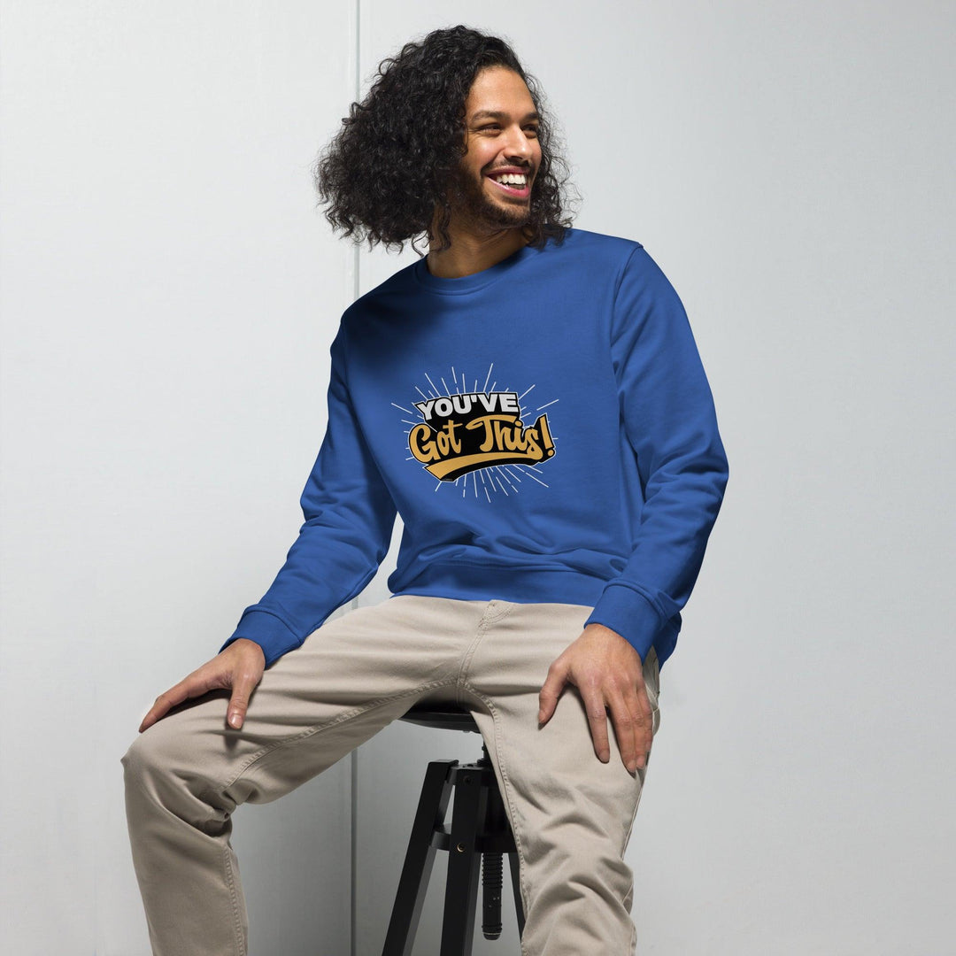 Organic Sweatshirt: "You've Got This!" - LeadershipQuotes.com