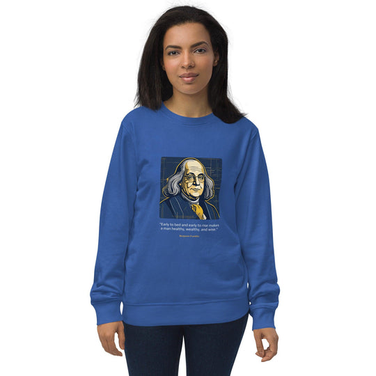 Unisex Organic Sweatshirt: "Early to bed and early to rise makes a man healthy, wealthy, and wise." (Franklin) - LeadershipQuotes.com