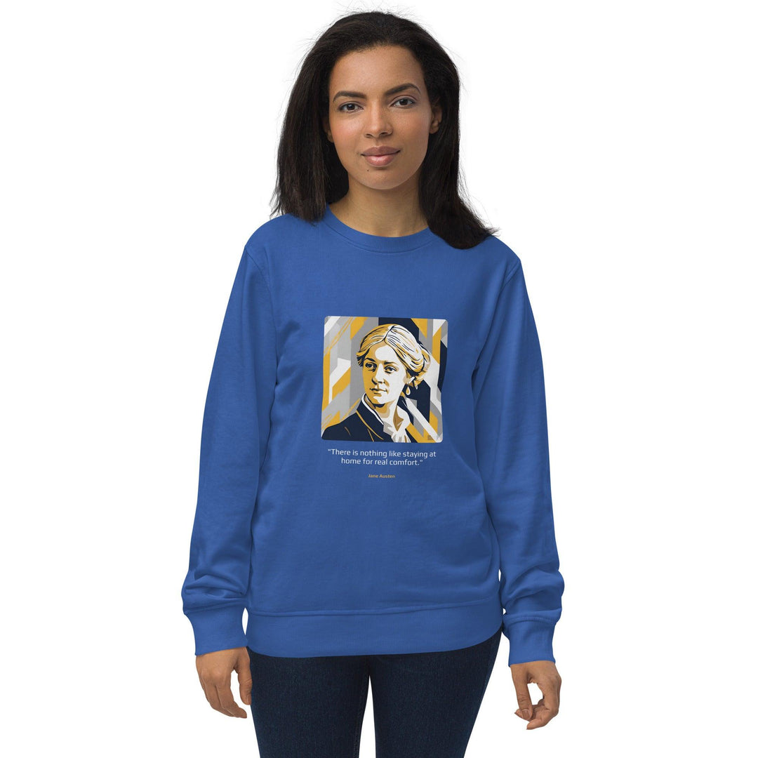 Unisex Organic Sweatshirt: "There is nothing like staying at home for real comfort." (Austen) - LeadershipQuotes.com