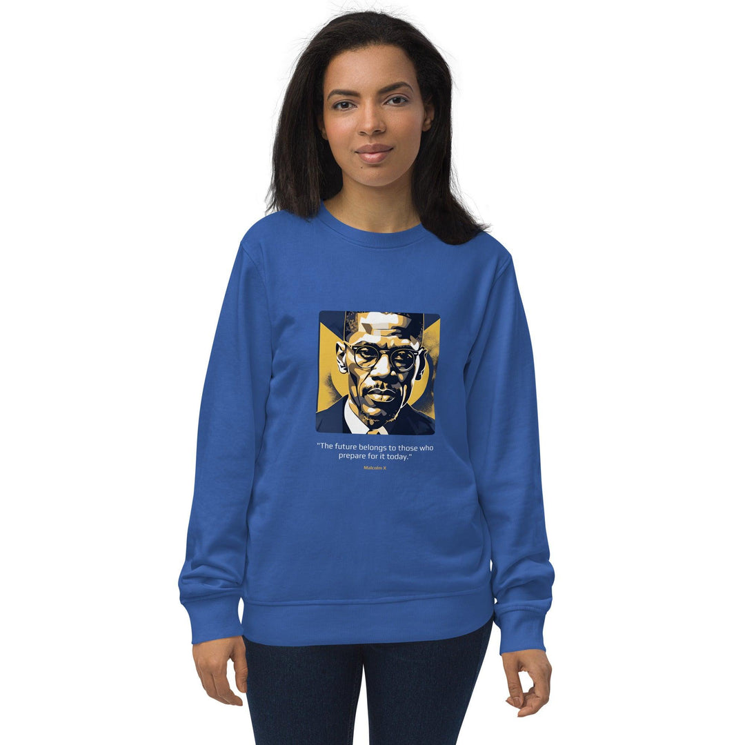 Unisex Organic Sweatshirt: "The future belongs to those who prepare for it today." (Malcolm X) - LeadershipQuotes.com