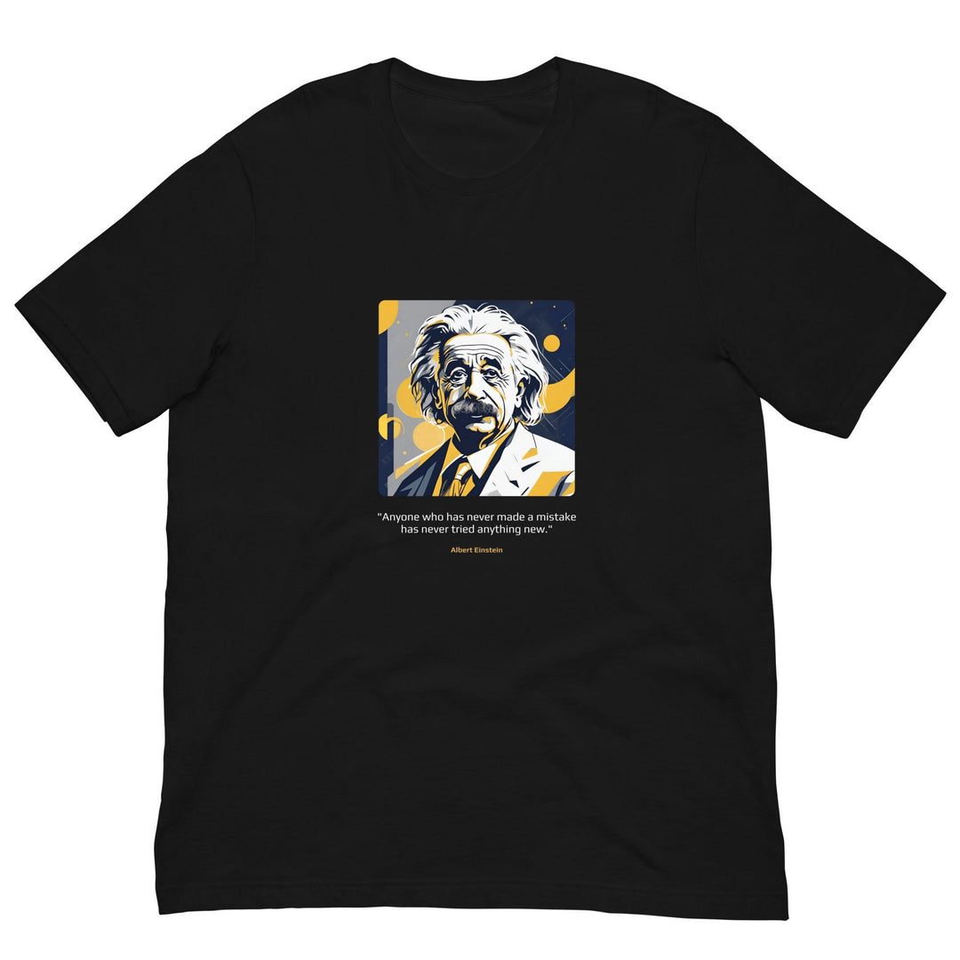 Unisex T-shirt: "Anyone who has never made a mistake has never tried anything new." (Einstein) - LeadershipQuotes.com