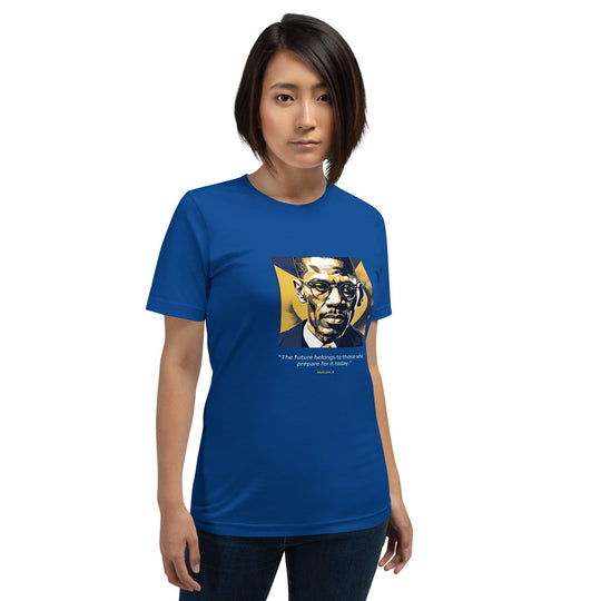 Unisex T-shirt: "The future belongs to those who prepare for it today." (Malcolm X) - LeadershipQuotes.com